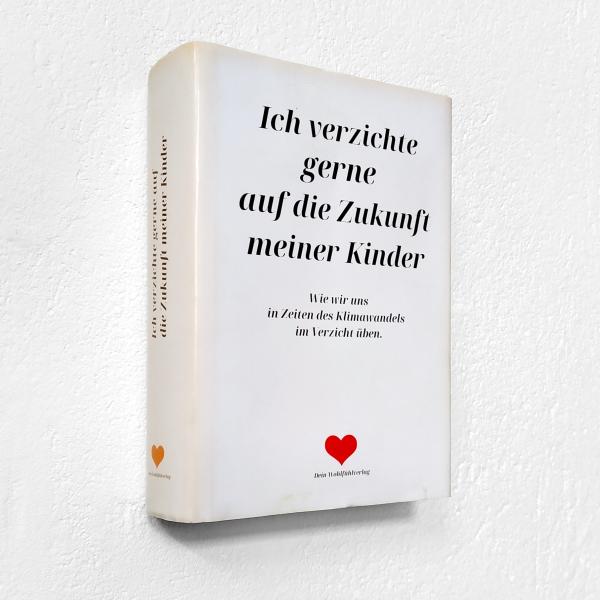 "In Zeiten des Klimawandels übe auch ich mich im Verzicht." – "In times of climate change, I am also practicing renunciation."